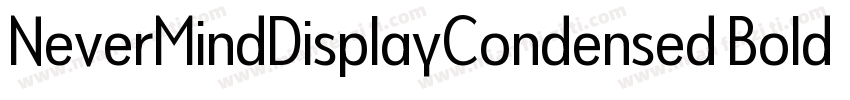 NeverMindDisplayCondensed Bold字体转换